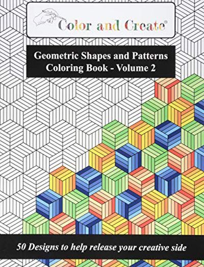 Color and Create - Geometric Shapes and Patterns Coloring Book, Vol.2