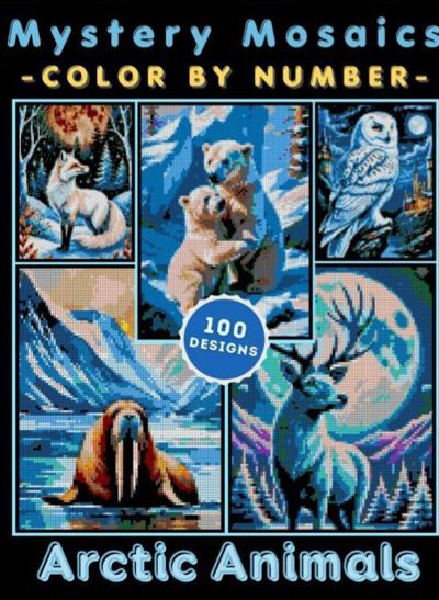 100 Arctic Animals Mystery Mosaic Color by Number for Adults