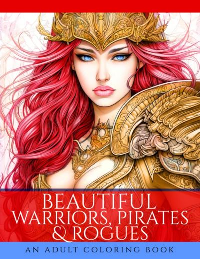 Beautiful warriors, pirates  & rogues