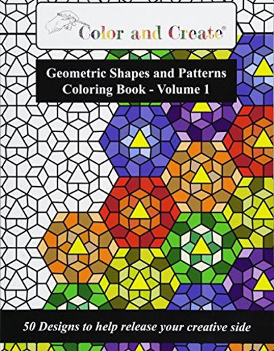 Color and Create - Geometric Shapes and Patterns Coloring Book, Vol.1