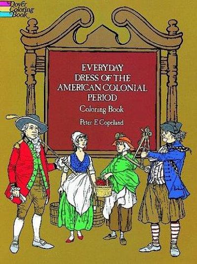 Everyday Dress of the American Colonial Period Coloring Book