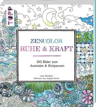 Zencolor: Ruhe & Kraft: 100 Bilder zum Ausmalen & Entspannen