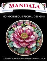 Раскраска «Mandala. 50+ gorgeous floral designs»